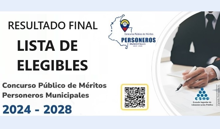 Resultado Final LISTADO DE ELEGIBLES Concurso Público de Merito Personeros Municipales 2024-2028